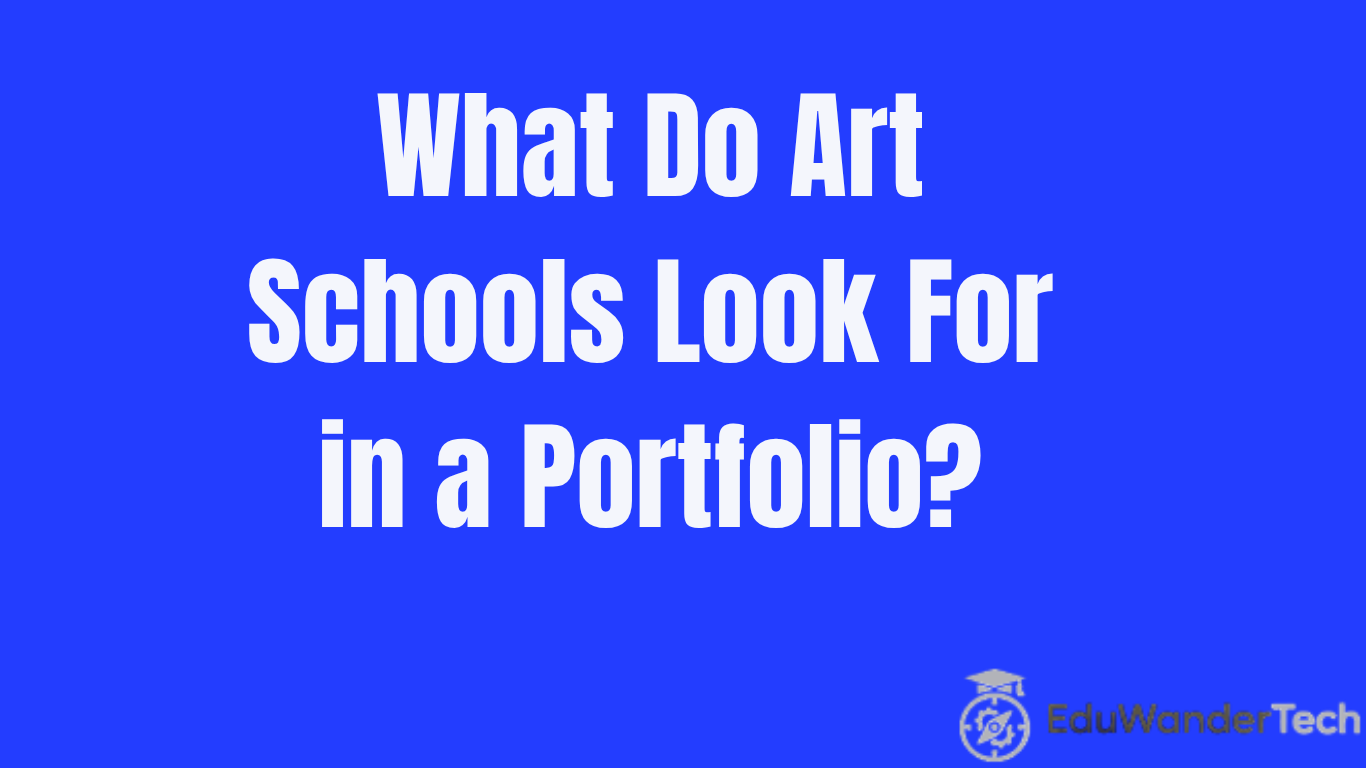 What Do Art Schools Look For in a Portfolio? (Expert Guide + Top Tips)