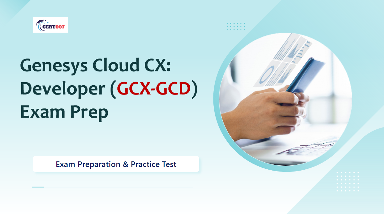 Genesys Cloud CX: Developer GCX-GCD Questions and Answers