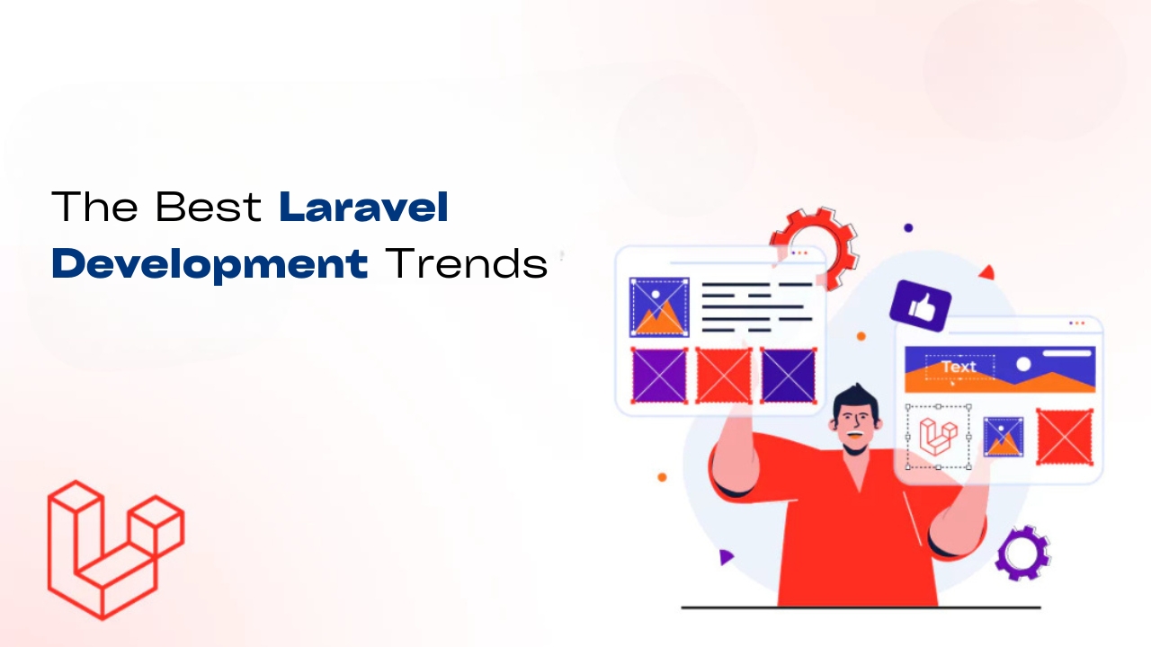 Choosing a Laravel Company: The Best Laravel Development Trends