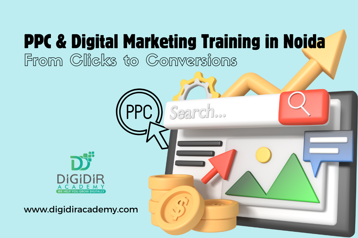 From Clicks to Conversions: PPC & Digital Marketing Training in Noida