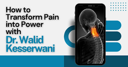 How to Transform Pain into Power with Dr. Kesserwani