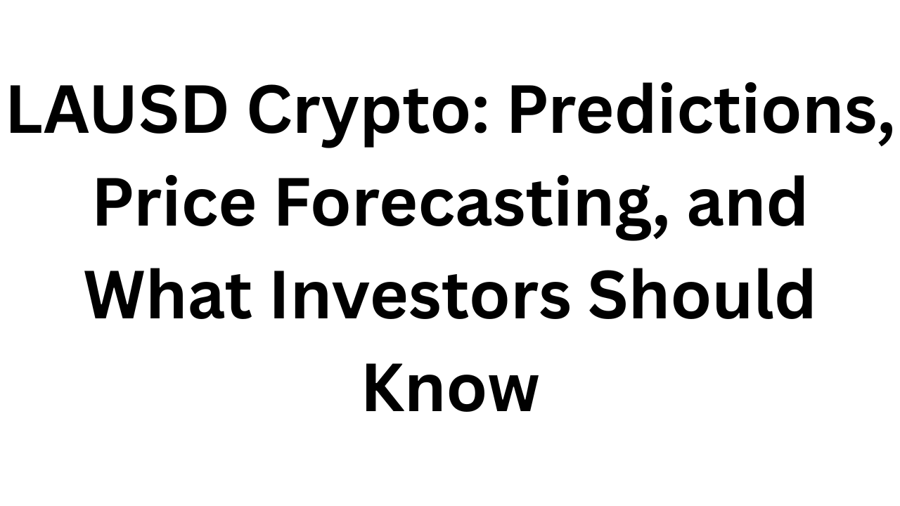 LAUSD Crypto: Predictions, Price Forecasting, and What Investors Should Know