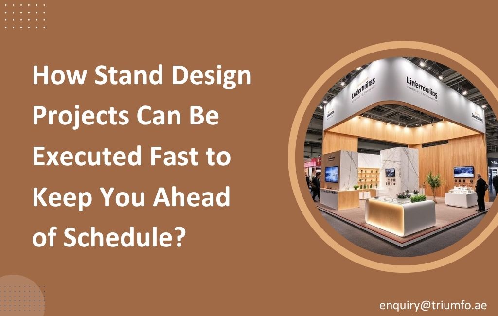 How Stand Design Projects Can Be Executed Fast to Keep You Ahead of Schedule?