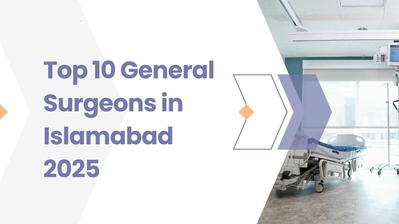 Top 10 General Surgeons in Islamabad 2025