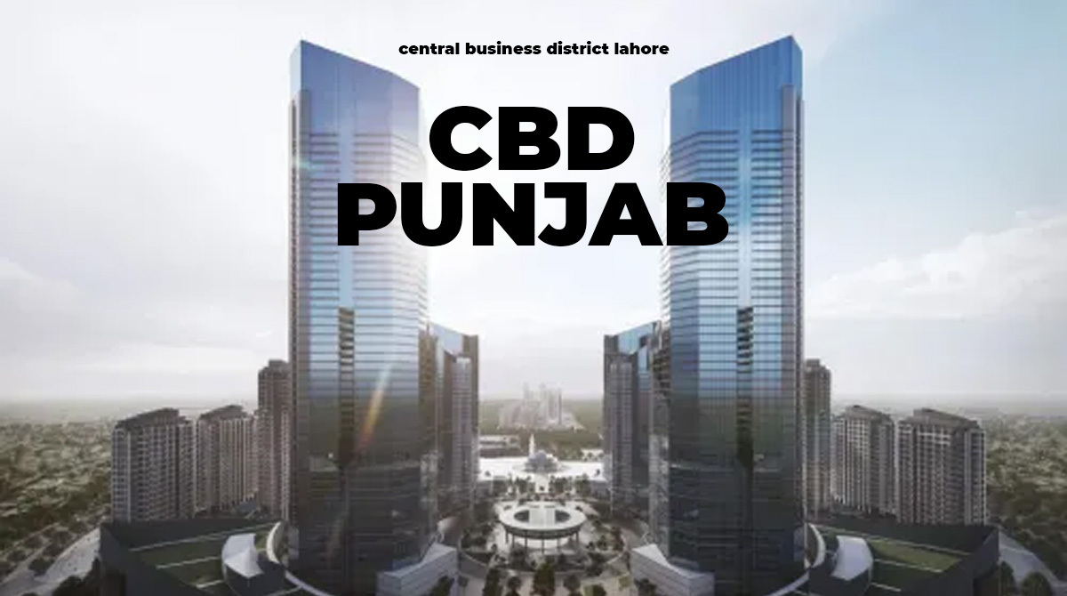 Explore CBD Punjab: Lahore’s Future Business Hub