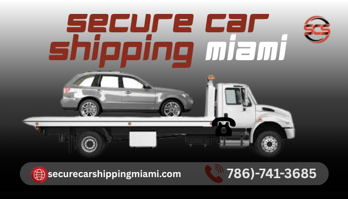 Ship My Vehicle in Miami – Your Complete Guide to Auto Transport Services