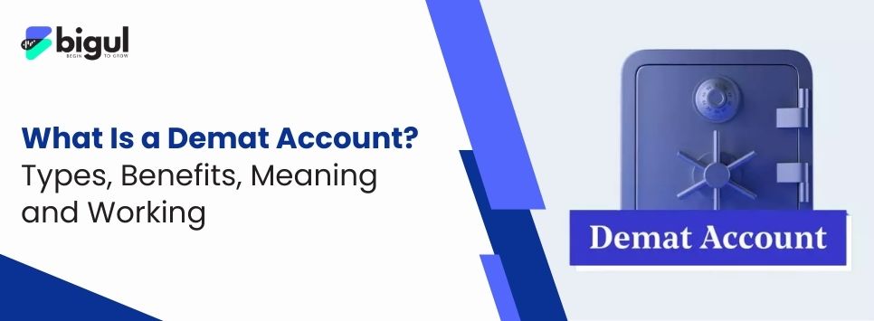 What is a Demat Account? Meaning, Types, Benefits & How it Works in India