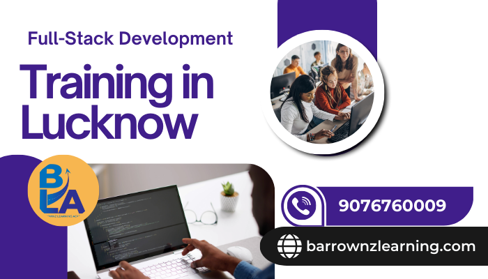 Full Stack Development Training in Lucknow: Your Complete Guide to Becoming a Web Developer