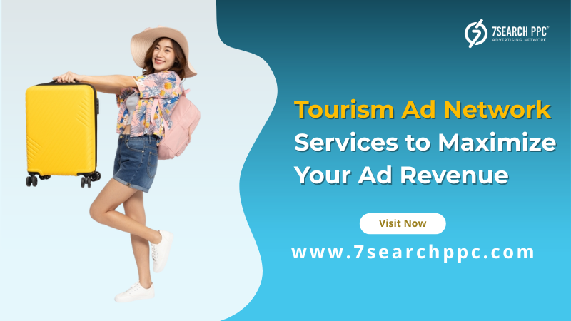 Tourism Ad Network Services to Maximize Your Ad Revenue
