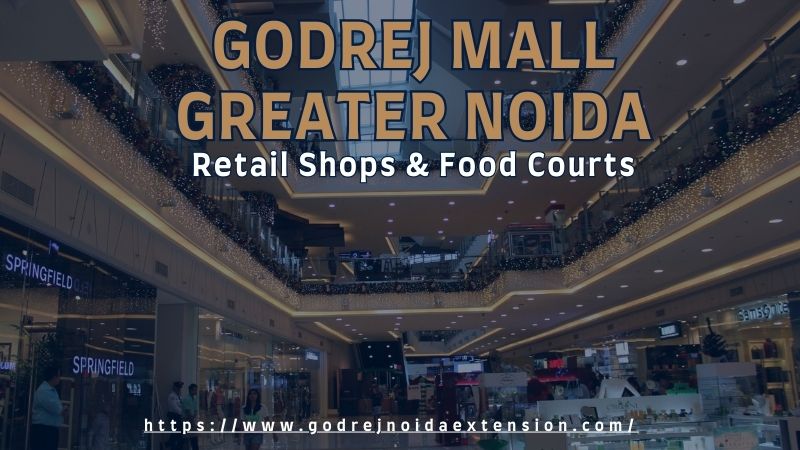 Godrej Mall Greater Noida - Premium Retail Shops & Food Courts