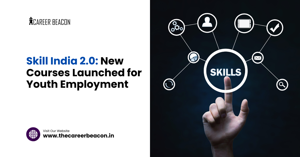 Skill India 2.0: New Courses Launched for Youth Employment