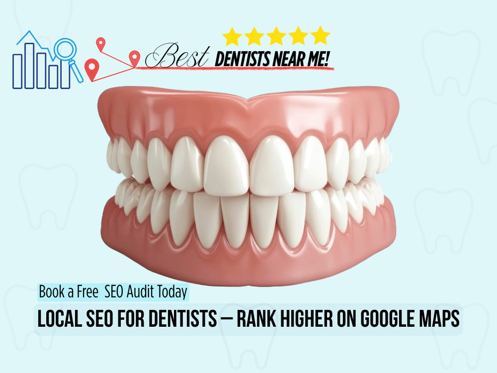 From Invisible to Unmissable: The Power of Local SEO for Dentists in 2025
