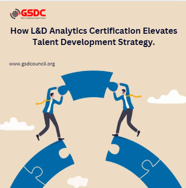 How L&D Analytics Certification Elevates Talent Development Strategy.
