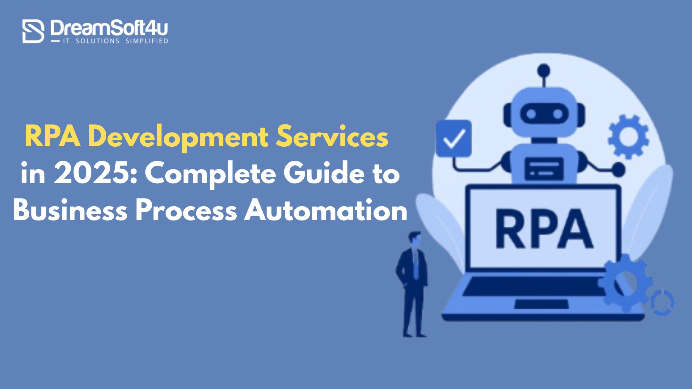 RPA Development Services in 2025: Complete Guide to Business Process Automation