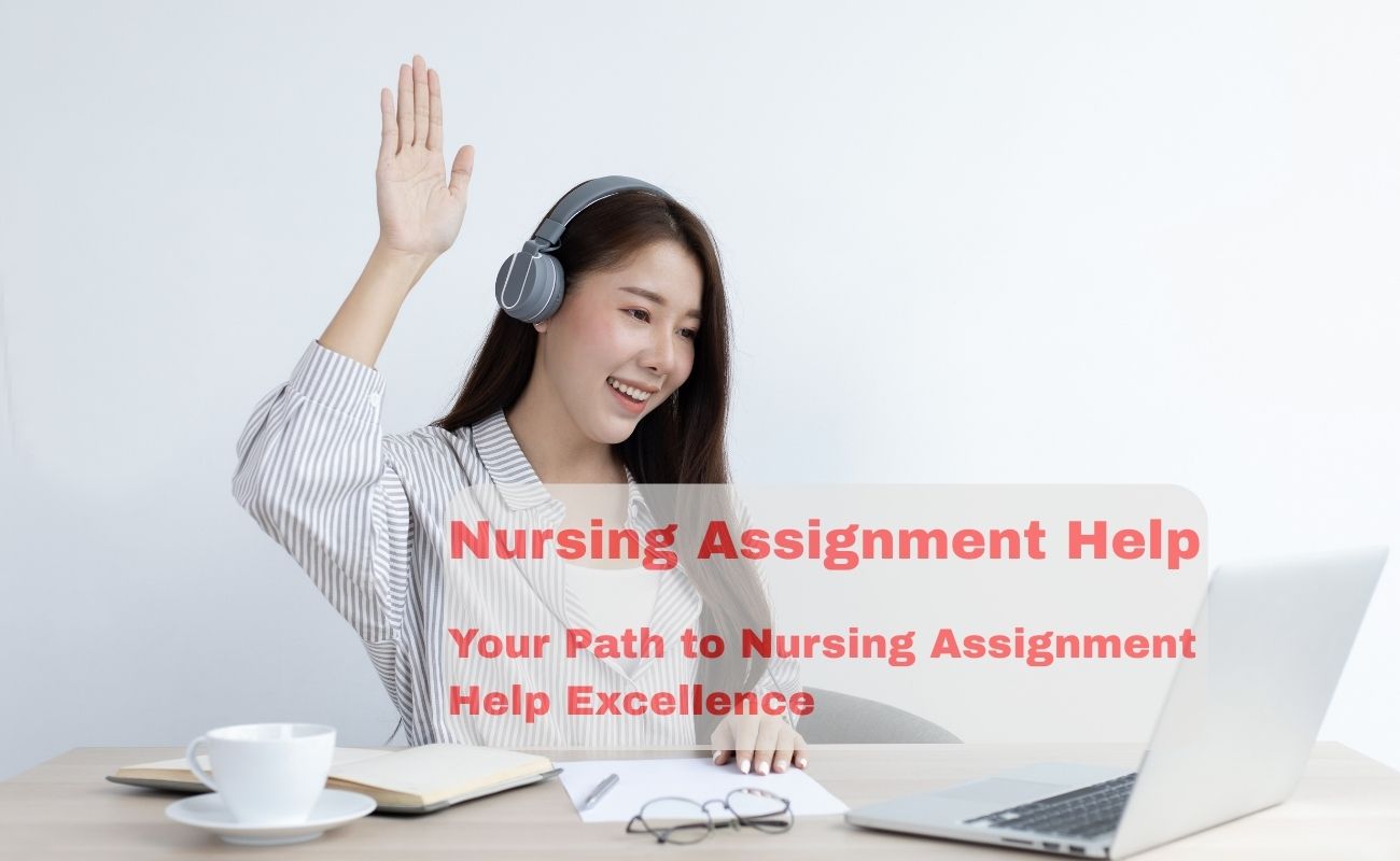 Your Path to Nursing Assignment Help Excellence