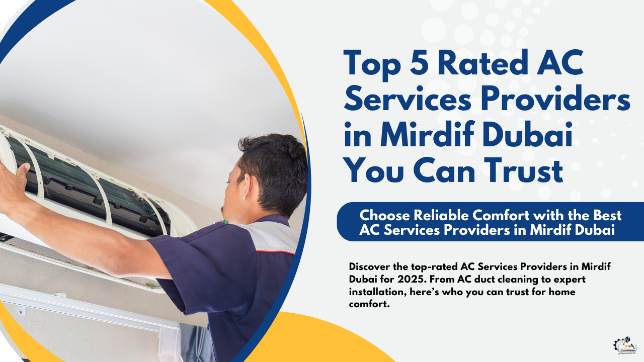 Top 5 Rated AC Services Providers in Mirdif Dubai You Can Trust