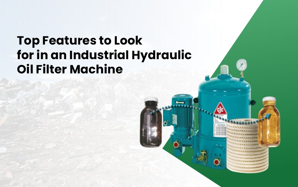Top Features to Look for in an Industrial Hydraulic Oil Filter Machine