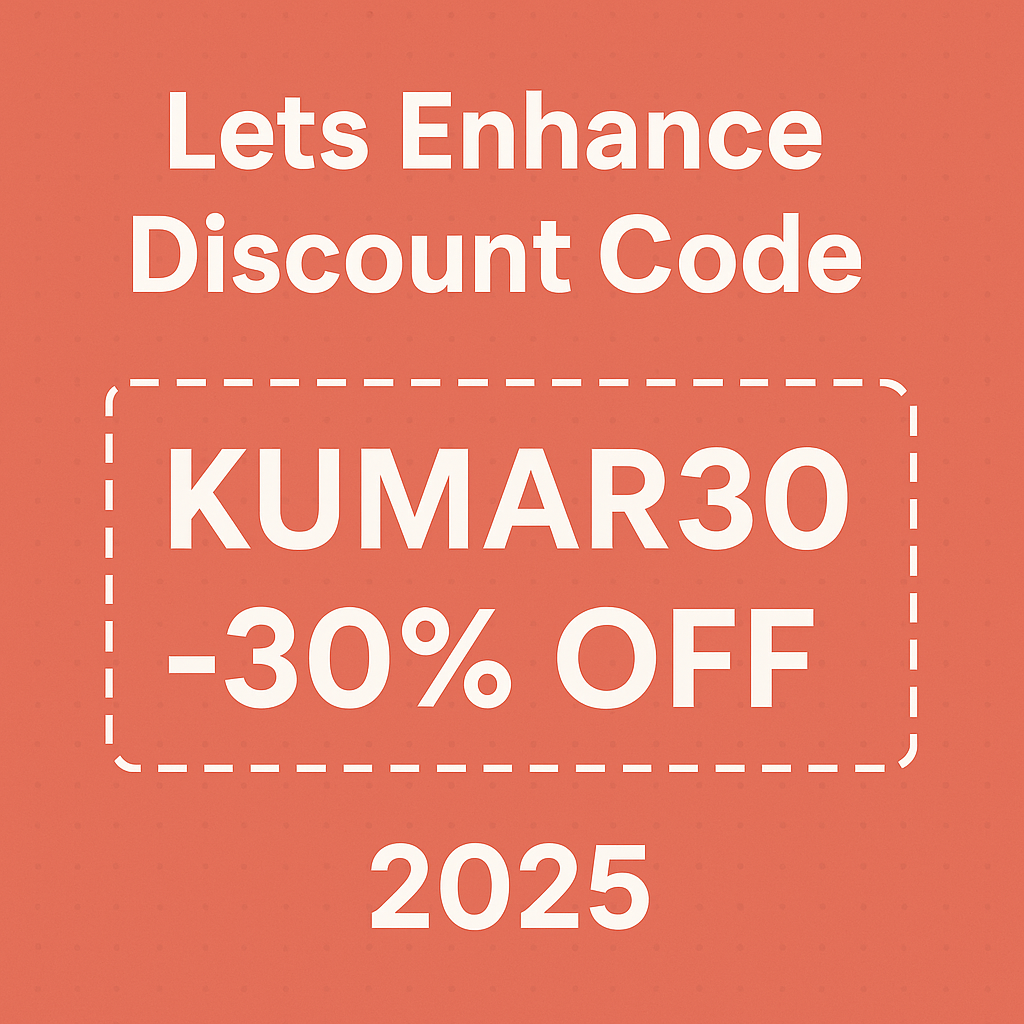 Lets Enhance Discount Code KUMAR30 – 30% OFF – 2025