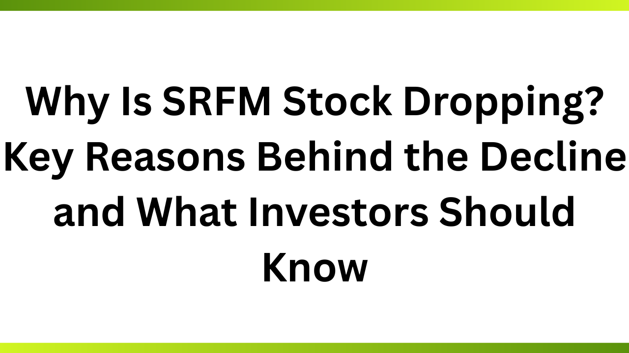 Why Is SRFM Stock Dropping? Key Reasons Behind the Decline and What Investors Should Know