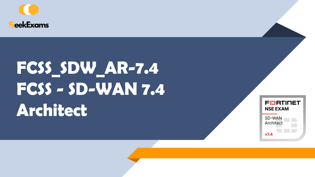 FCSS_SDW_AR-7.4 Exam: Your Journey to Becoming a Certified Fortinet SD-WAN 7.4 Architect