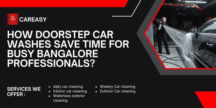 How Doorstep Car Washes Save Time For Busy Bangalore Professionals?