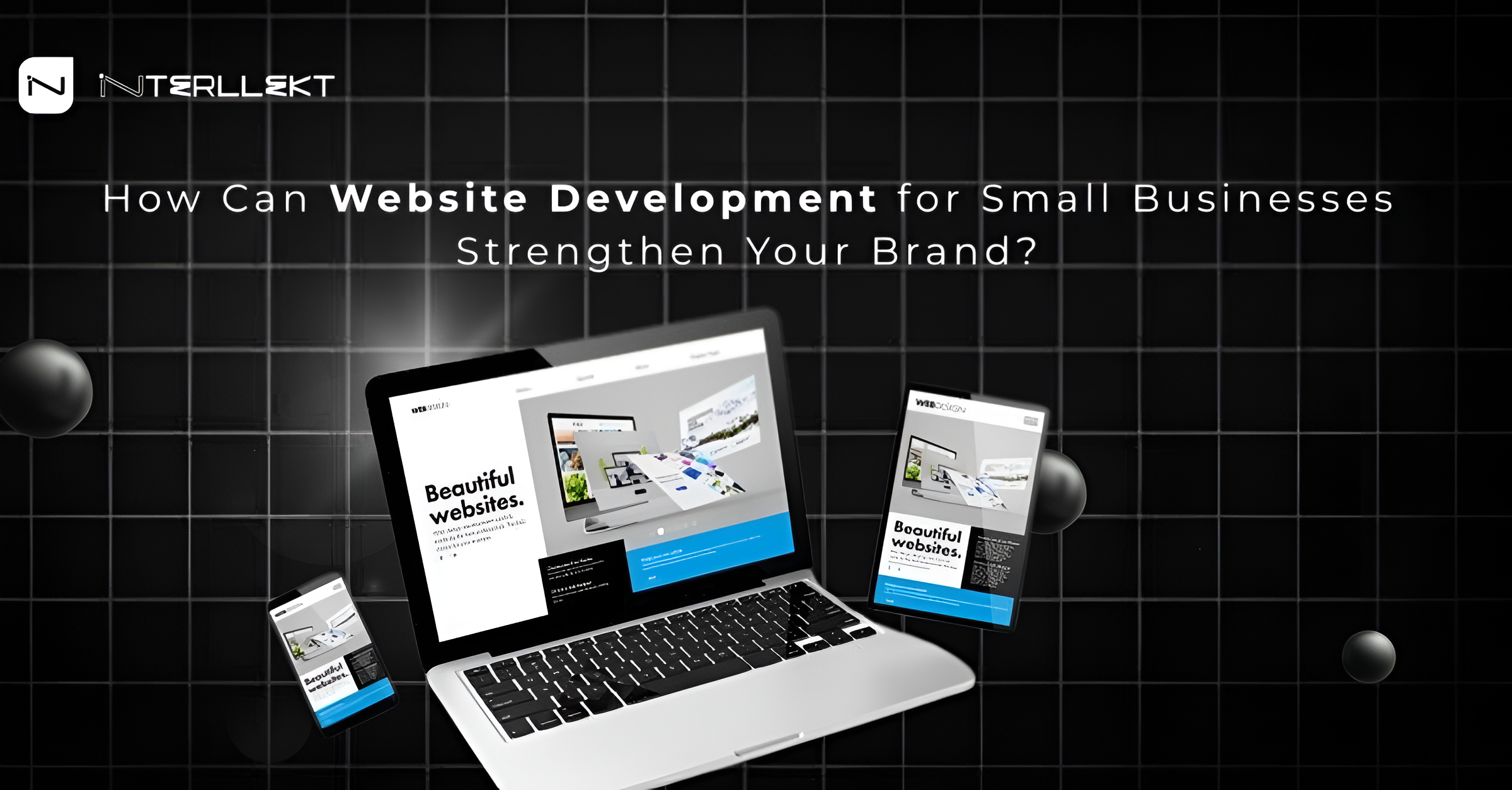 How Can Website Development for Small Businesses Strengthen Your Brand?
