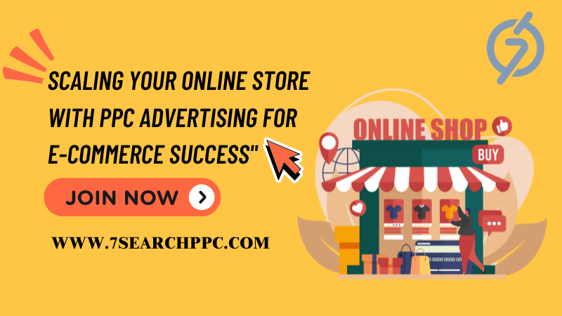 How to Scale Your Online Store Using PPC for E-Commerce Websites
