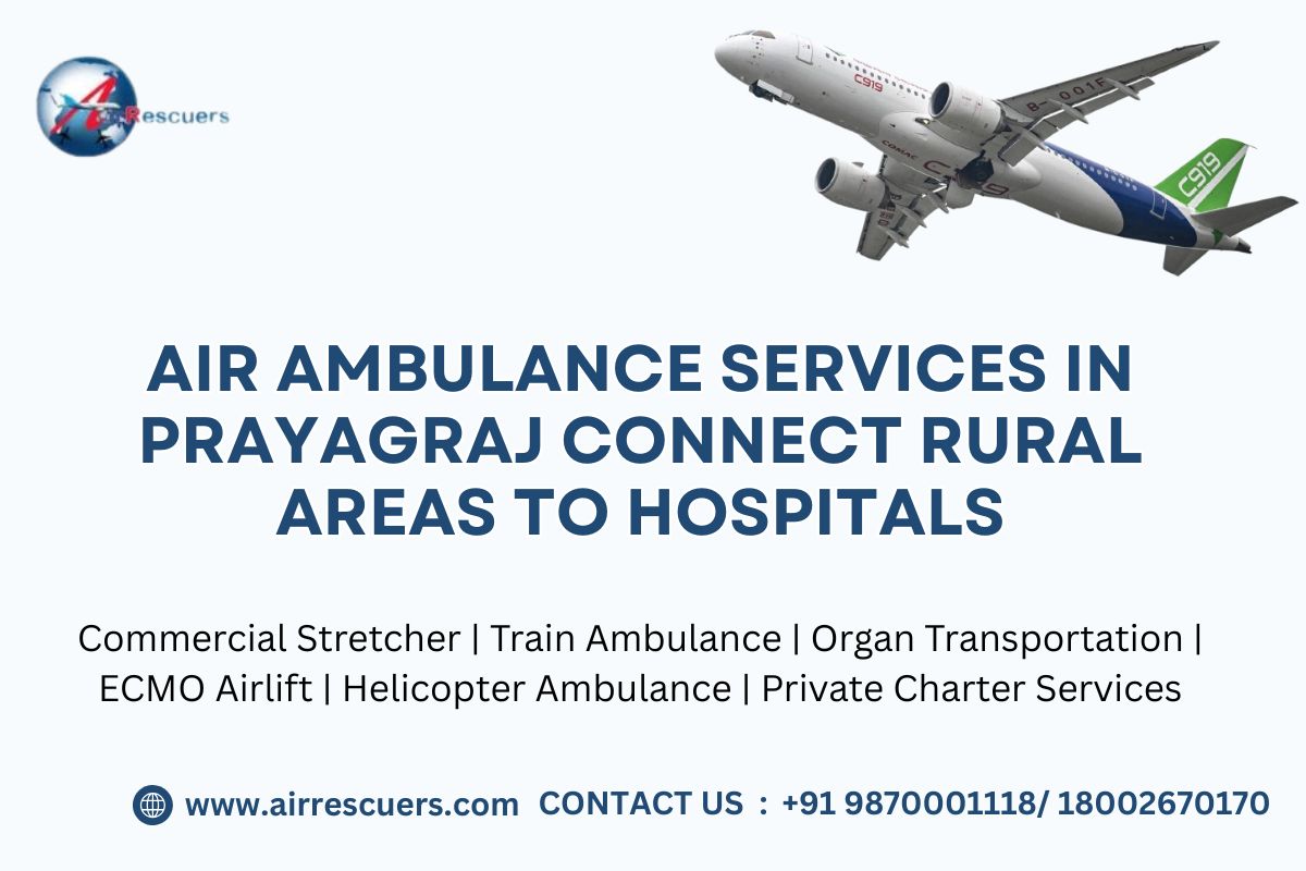 Air Ambulance Services in Prayagraj Connect Rural Areas to Hospitals