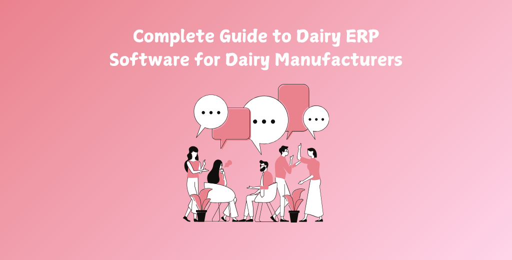 Complete Guide to Dairy ERP Software for Dairy Manufacturers