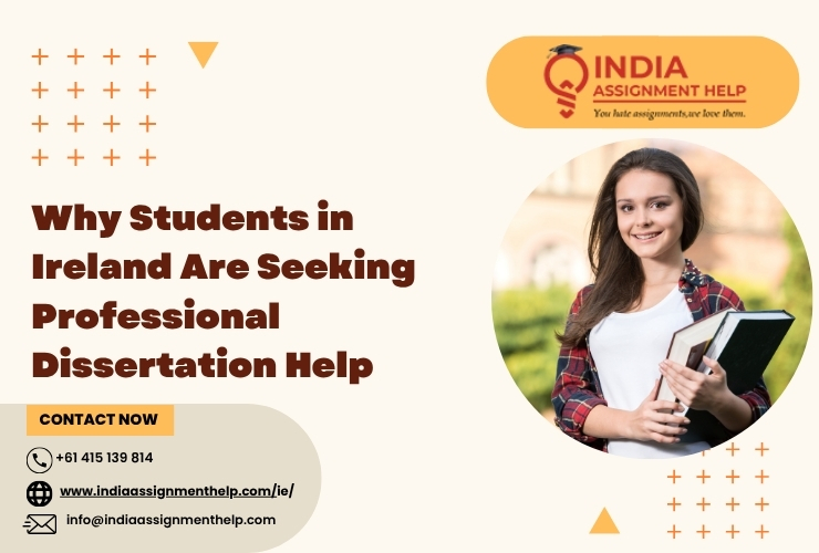 Why Students in Ireland Are Seeking Professional Dissertation Help