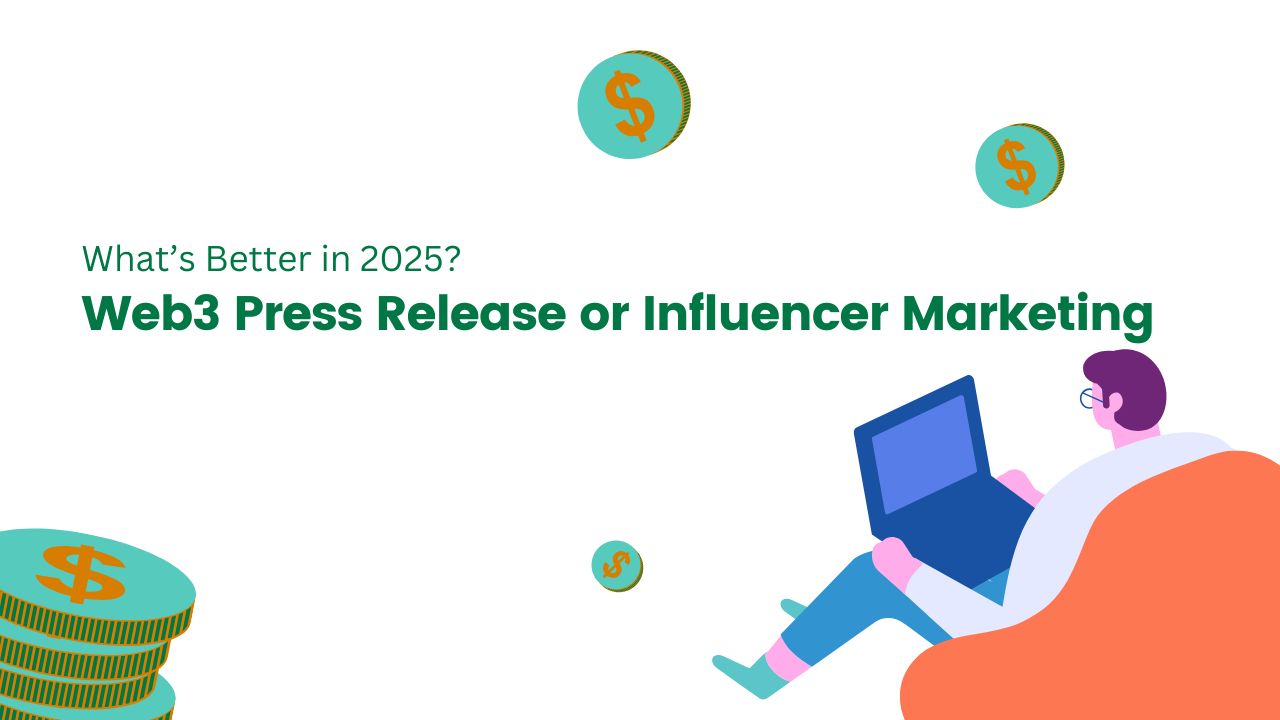 Web3 Press Release vs Influencer Marketing — What’s Better in 2025?