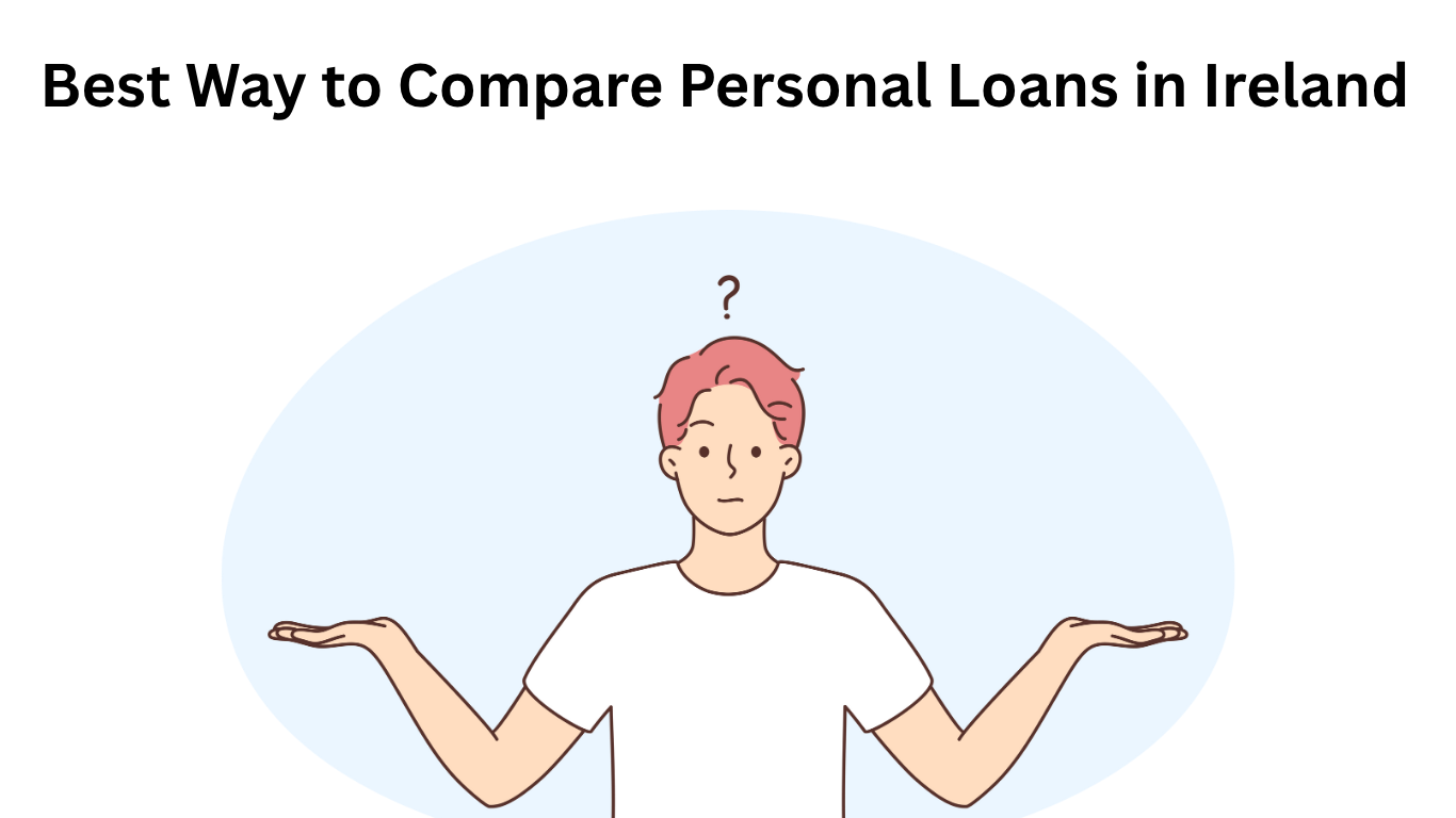 Best Way to Compare Personal Loans in Ireland