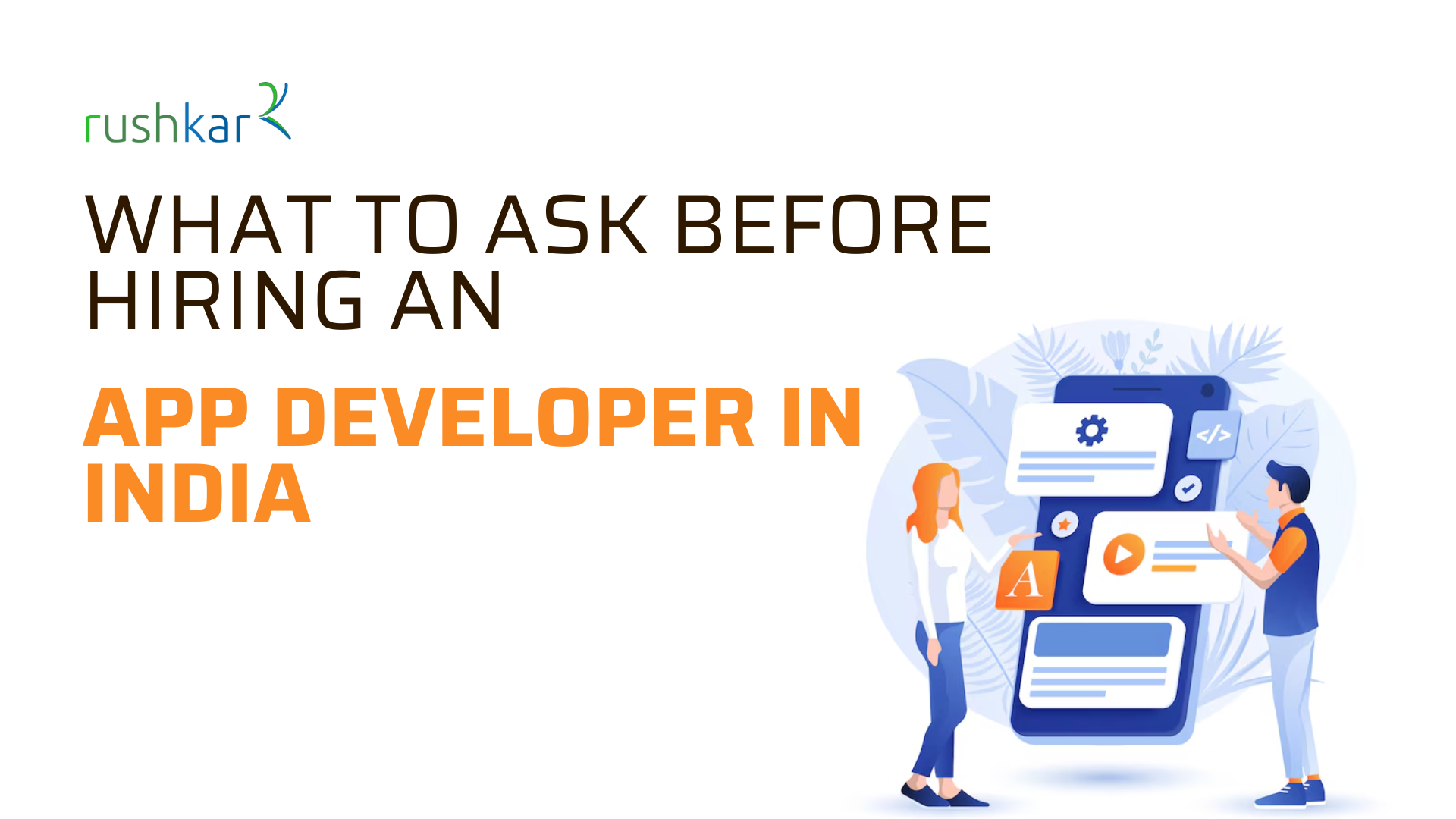 What to Ask Before Hiring an App Developer in India