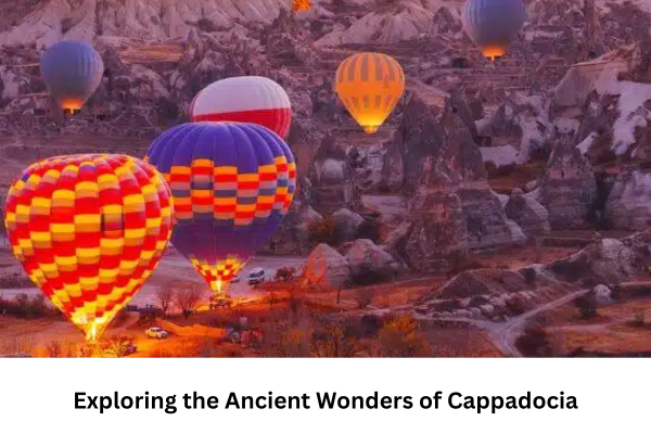 Exploring the Ancient Wonders of Cappadocia