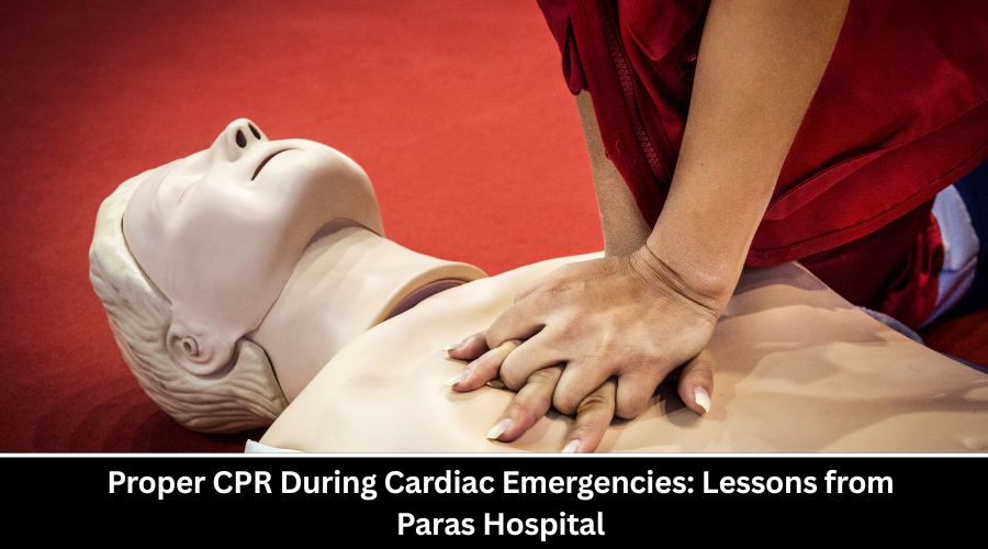 Proper CPR During Cardiac Emergencies: Lessons from Paras Hospital