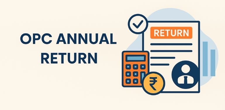 Complete Guide to OPC Annual Return Filing: Compliance, Due Dates & Penalties