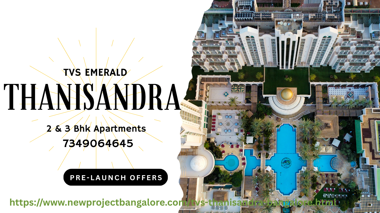 7 Reasons Why TVS Emerald Thanisandra is a Smart Investment in 2025