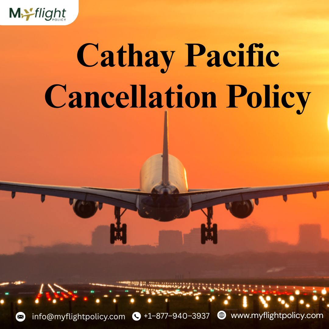 Cathay Pacific Cancellation Policy – Fees, Rules & Refunds (2025 Guide)