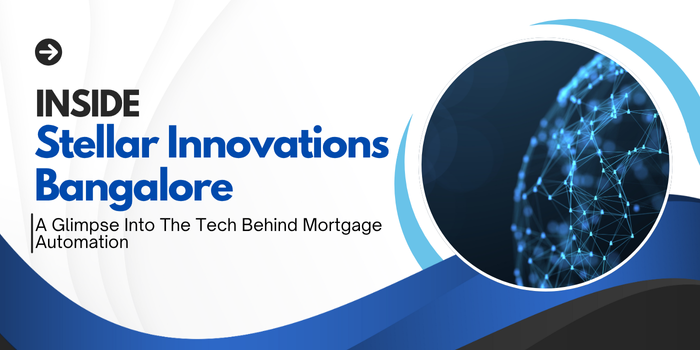 Inside Stellar Innovations Bangalore: A Glimpse Into the Tech Behind Mortgage Automation