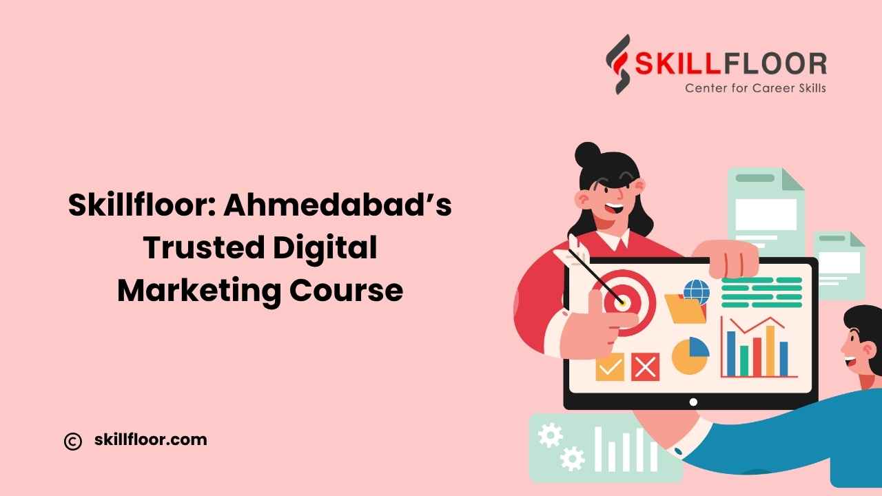 Skillfloor: Best Digital Marketing Course in Ahmedabad