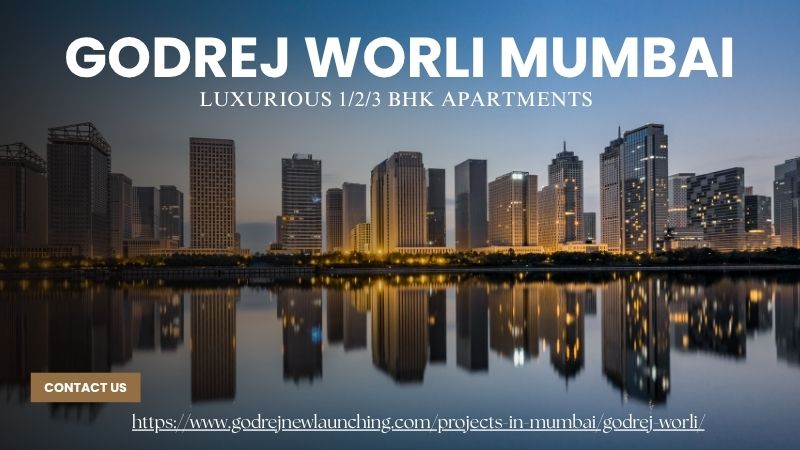 Godrej Worli Mumbai - Premium Residential Apartments