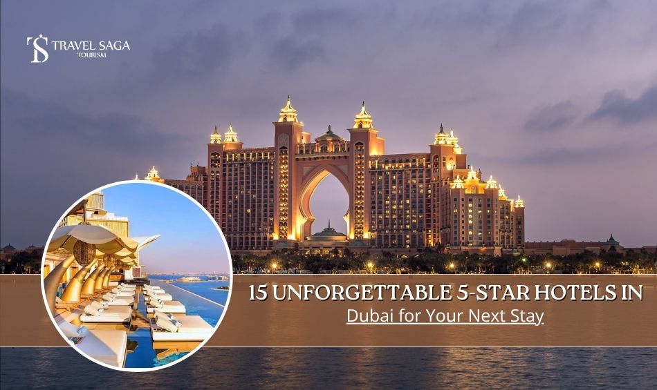 15 Unforgettable 5-Star Hotels in Dubai for Your Next Stay