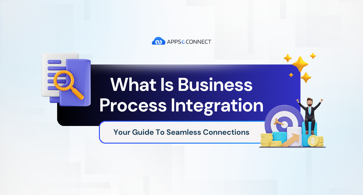 What Is Business Process Integration: Your Guide To Seamless Connections