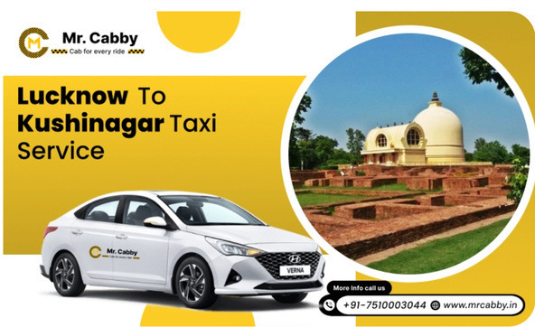 Easy & Affordable Lucknow to Kushinagar Cab Service with Mr. Cabby