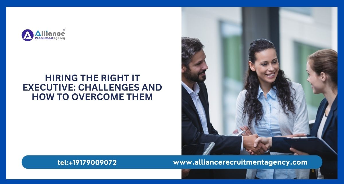Hiring the Right IT Executive: Challenges and How to Overcome Them
