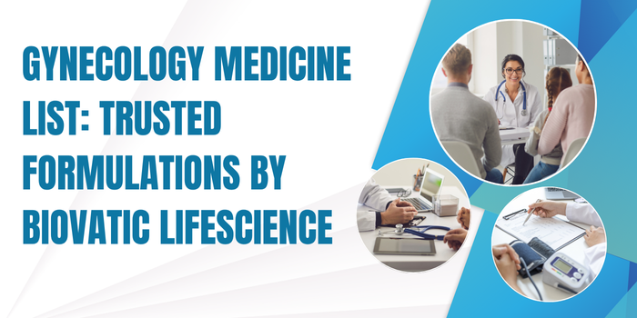 Gynecology Medicine List: Trusted Formulations by Biovatic Lifescience