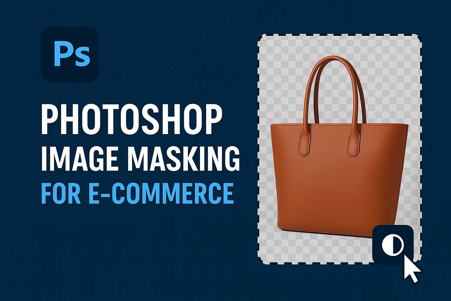 Top 5 Uses of Photoshop Image Masking for E-commerce