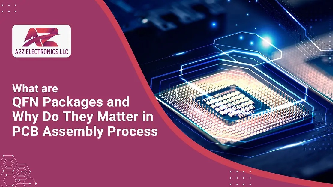 QFN Package Guide: Benefits, Structure, and Usage in PCB Assembly