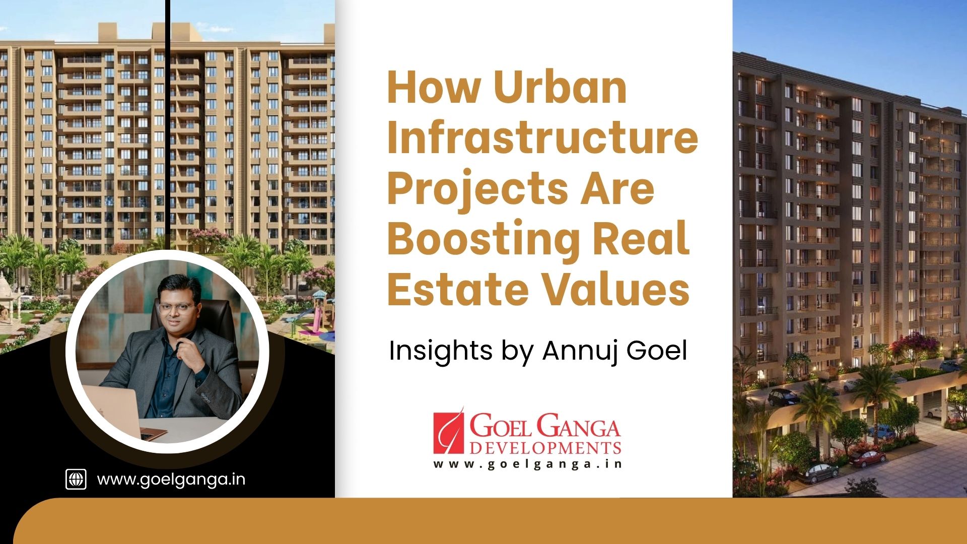 How Urban Infrastructure Projects Are Boosting Real Estate Values: Insights by Annuj Goel