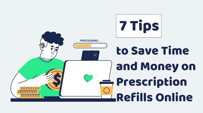 7 Tips to Save Time and Money on Prescription Refills Online